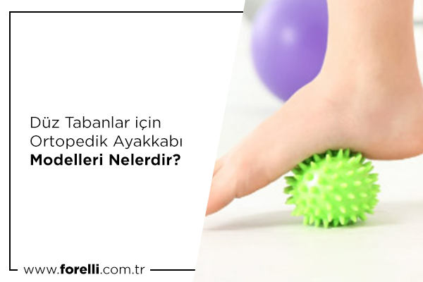 Düz Tabanlar için Ortopedik Ayakkabı Modelleri Nelerdir?